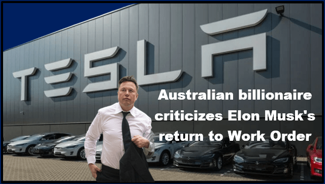 Australian billionaire criticizes Elon Musk's return to Work Order